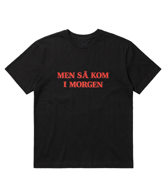 Men Så Kom I Morgen, T-shirt